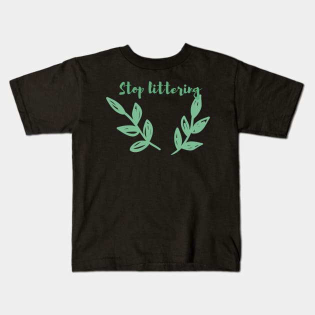 Stop Littering / Go Green, Environmentally Friendly, Eco Friendly, Zero Waste, Save the Planet Kids T-Shirt by BitterBaubles